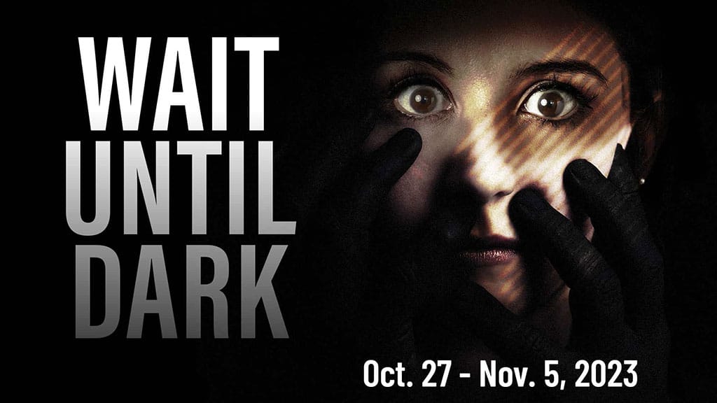“Wait Until Dark” - Oct 27 thru Nov 5, 2023